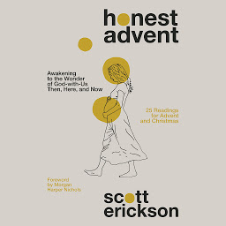 Icon image Honest Advent: Awakening to the Wonder of God-with-Us Then, Here, and Now