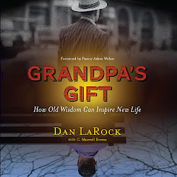 Icon image Grandpa's Gift: How Old Wisdom Can Inspire New Life