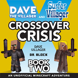 Image de l'icône Dave the Villager and Surfer Villager Crossover Crisis, Book Two: An Unofficial Minecraft Adventure