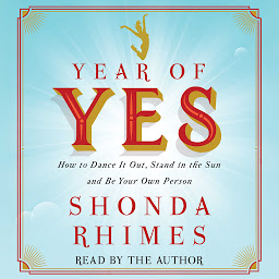 Year of Yes: How to Dance It Out, Stand In the Sun and Be Your Own Person की आइकॉन इमेज