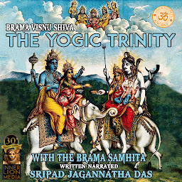 Icon image Brahma Vishnu Shiva: The Yogic Trinity With The Brama Samhita