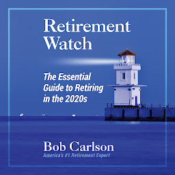 Obraz ikony: Retirement Watch: The Essential Guide to Retiring in the 2020s
