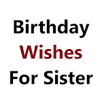 Birthday Wishes for Sister Apk