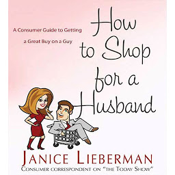 Icon image How to Shop for a Husband: A Consumer Guide to Getting a Great Buy on a Guy