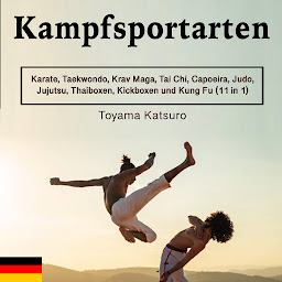 Obraz ikony: Kampfsportarten: Karate, Taekwondo, Krav Maga, Tai Chi, Capoeira, Judo, Jujutsu, Thaiboxen, Kickboxen und Kung Fu (11 in 1)