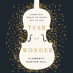 Icon image Year of Wonder: Classical Music to Enjoy Day by Day