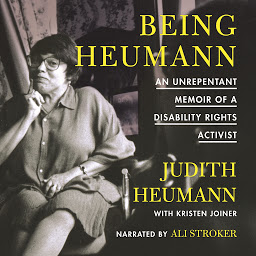 Icon image Being Heumann: An Unrepentant Memoir of a Disability Rights Activist
