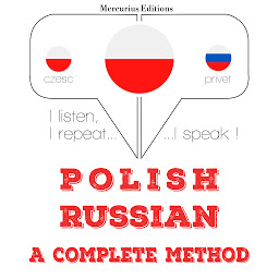 Obraz ikony: Polish – Russian : a complete method: I listen, I repeat, I speak : language learning course