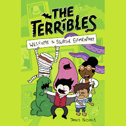 Icon image The Terribles #1: Welcome to Stubtoe Elementary