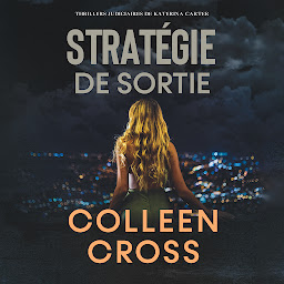 Obraz ikony: Stratégie de sortie: Crimes et enquêtes : Thrillers judiciaires de Katerina Carter