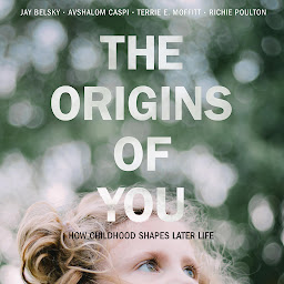 Obraz ikony: The Origins of You: How Childhood Shapes Later Life