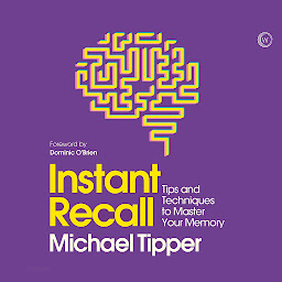 Icon image Instant Recall: Tips And Techniques To Master Your Memory