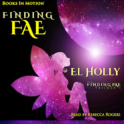 图标图片“FINDING FAE by El Holly (The Finding Fae Trilogy, Book 1), Read by by Rebecca Rogers”