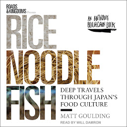 Icon image Rice, Noodle, Fish: Deep Travels Through Japan's Food Culture