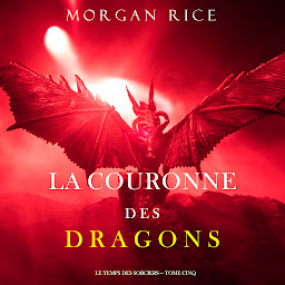 Icon image La Couronne des Dragons (Le Temps des Sorciers — Tome Cinq)