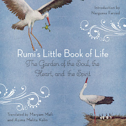 Icon image Rumi's Little Book of Life: The Garden of the Soul, the Heart, and the Spirit