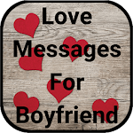 Cover Image of 下载 Love Messages for Boyfriend - Share Flirty Texts 6.8 APK
