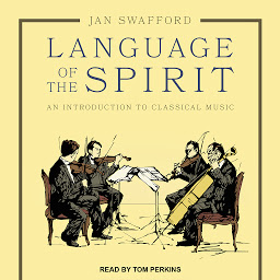 Icon image Language of the Spirit: An Introduction to Classical Music