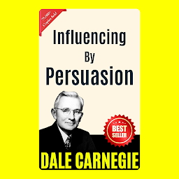 Icon image Influencing by Persuasion: THE ART OF PUBLIC SPEAKING (ILLUSTRATED) BY DALE CARNEGIE: Mastering the Skill of Effective Communication and Persuasion by [Dale Carnegie]