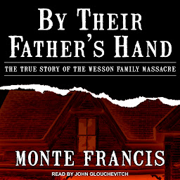 Obraz ikony: By Their Father's Hand: The True Story of the Wesson Family Massacre