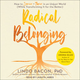 Imagen de ícono de Radical Belonging: How to Survive and Thrive in an Unjust World (While Transforming it for the Better)