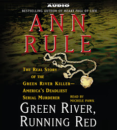 Icon image Green River, Running Red: The Real Story of the Green River Killer--Americas Deadliest Serial Murderer