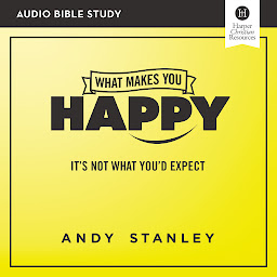 Icon image What Makes You Happy: Audio Bible Studies: It's Not What You'd Expect