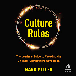 Imagen de icono Culture Rules: The Leader's Guide to Creating the Ultimate Competitive Advantage