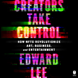 Icon image Creators Take Control: How NFTs Revolutionize Art, Business, and Entertainment