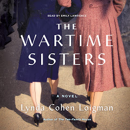 Icon image The Wartime Sisters: A Novel