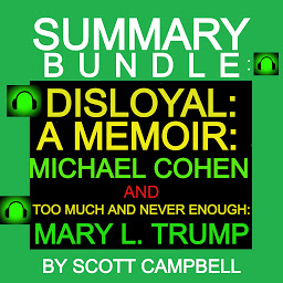 Obraz ikony: Summary Bundle: Disloyal: A Memoir: Michael Cohen and Too Much Is Never Enough: Mary L. Trump