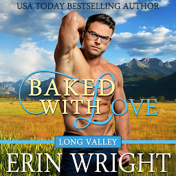 Icon image Baked with Love: A Western Romance Novel (Long Valley Romance Book 9): Long Valley Romance