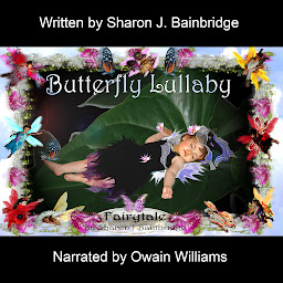 Obraz ikony: Butterfly Lullaby Fairy tale: Fairy story for children that do not like sleeping on their own in the dark. The Gift of Dyslexia making reading fun.
