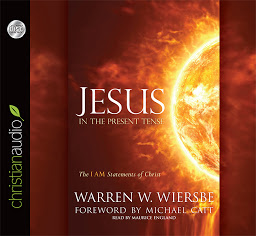 Icoonafbeelding voor Jesus in the Present Tense: The I AM Statements of Christ