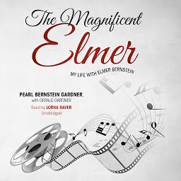 Symbolbild für The Magnificent Elmer: My Life with Elmer Bernstein