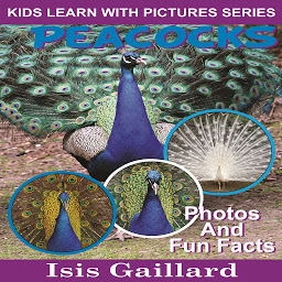 Icon image Peacocks: Photos and Fun Facts for Kids