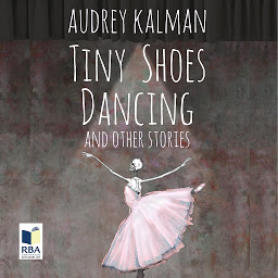 Obraz ikony: Tiny Shoes Dancing and Other Stories