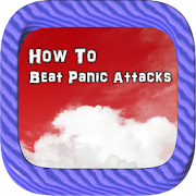 How to Beat Panic Attacks