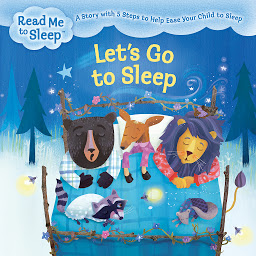 Icoonafbeelding voor Let's Go to Sleep: A Story with Five Steps to Help Ease Your Child to Sleep