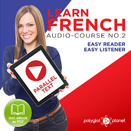 Icon image Learn French - Audio-Course No. 2: Easy Reader, Easy Listener