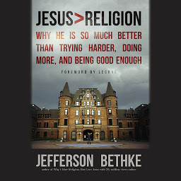 Image de l'icône Jesus > Religion: Why He Is So Much Better Than Trying Harder, Doing More, and Being Good Enough