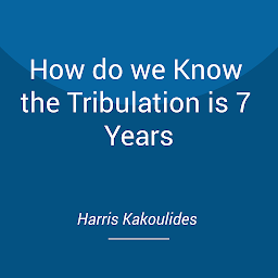 Icon image How do we Know the Tribulation is 7 Years
