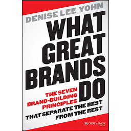 Icon image What Great Brands Do: The Seven Brand-Building Principles that Separate the Best from the Rest