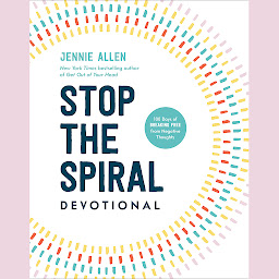 Icon image Stop the Spiral Devotional: 100 Days of Breaking Free from Negative Thoughts