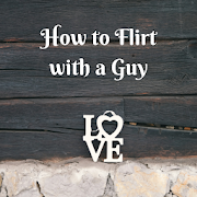 How to Flirt with a Guy