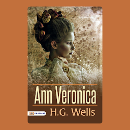 Icon image Ann Veronica – Audiobook: Ann Veronica: A Woman's Quest for Independence and Identity