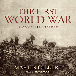 Icon image The First World War: A Complete History