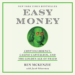 Icon image Easy Money: Cryptocurrency, Casino Capitalism, and the Golden Age of Fraud