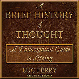 Icon image A Brief History of Thought: A Philosophical Guide to Living