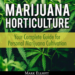 Icon image Marijuana Horticulture: Your Complete Guide for Personal Marijuana Cultivation
